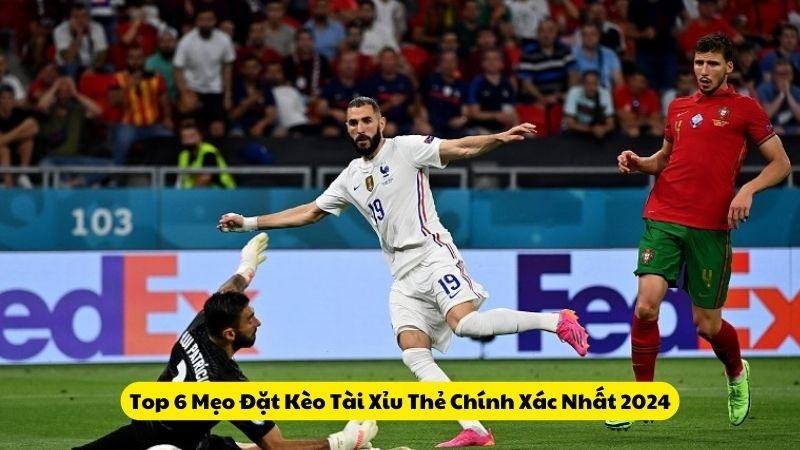 Kèo Tài Xỉu Thẻ (Card Over/Under) - 6 Mẹo Đặt Kèo Chuẩn 99% 6 Top 6 Mẹo Đặt Kèo Tài Xỉu Thẻ Chính Xác Nhất 2024